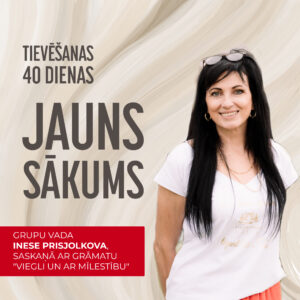Tievēšanas 40 dienas: JAUNS SĀKUMS